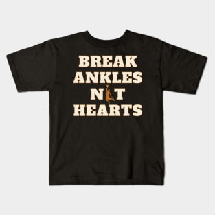 Break Ankles Not Hearts Basketball Kids T-Shirt